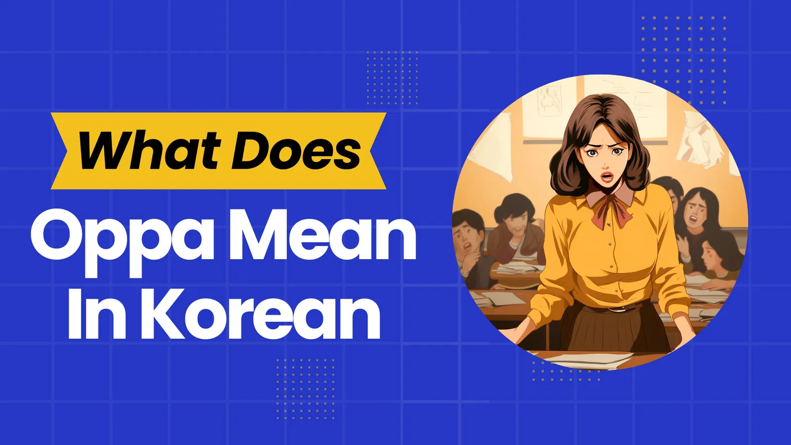 What Does Oppa Mean In Korean with Examples Hangul House